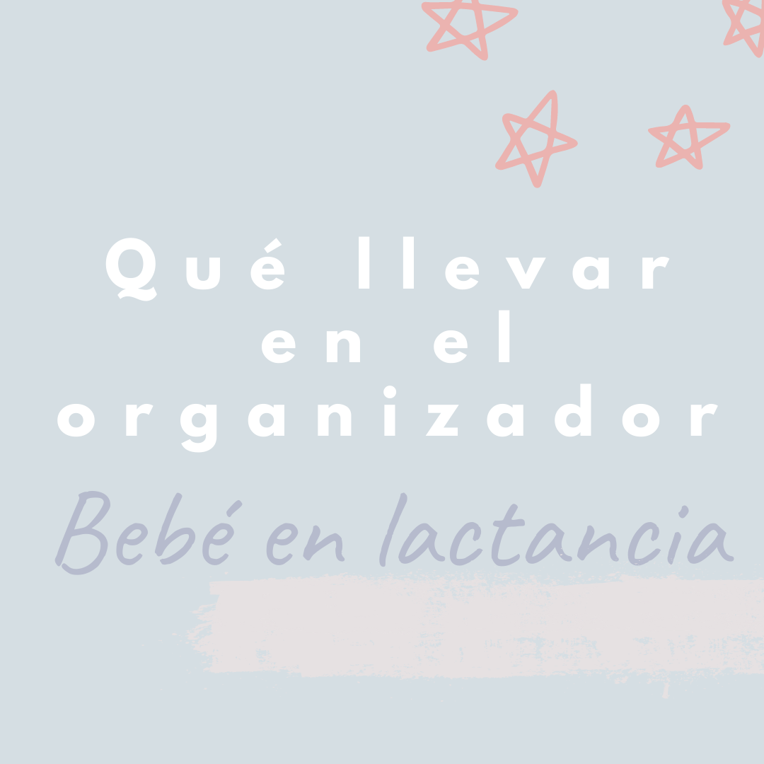 Qué llevar en el organizador - Bebé en lactancia